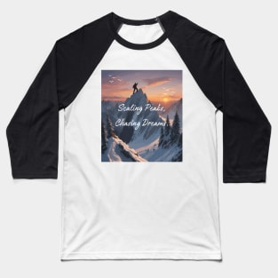 Scaling Peaks, Chasing Dreams. Climbing Baseball T-Shirt